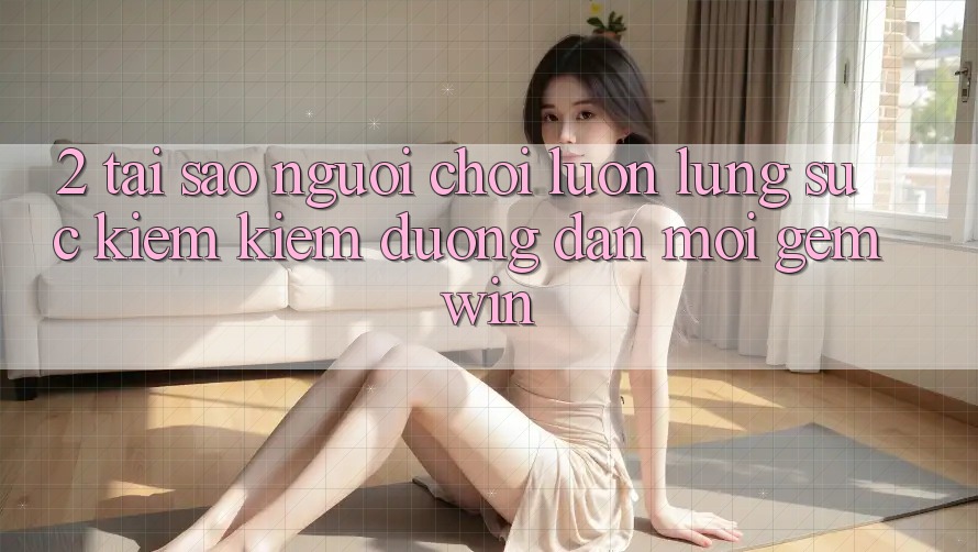 2. Tại sao người chơi luôn lùng sục kiếm kiếm “Đường dẫn Mới Gemwin”?