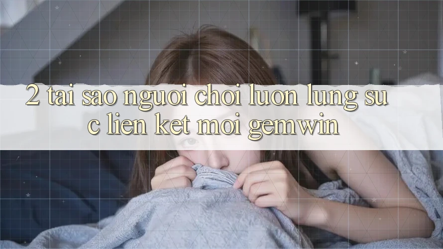 2. Tại sao người chơi luôn lùng sục “Liên kết Mới Gemwin”? 2. Tại sao người chơi luôn lùng sục “Liên kết Mới Gemwin”?