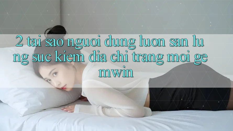 2. Tại sao người dùng luôn săn lùng sục kiếm “Địa chỉ trang Mới Gemwin”?