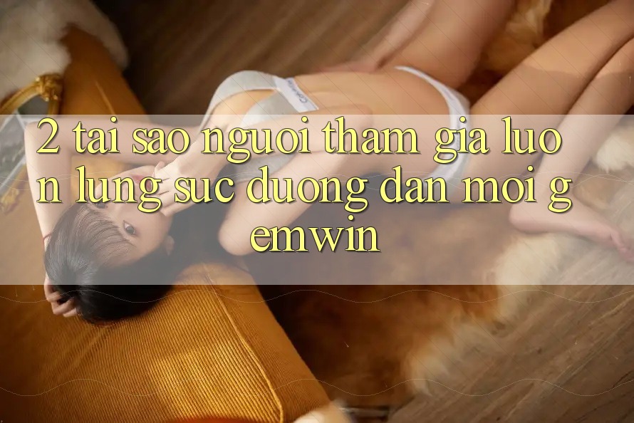 2. Tại sao người tham gia luôn lùng sục “Đường dẫn Mới Gemwin”?