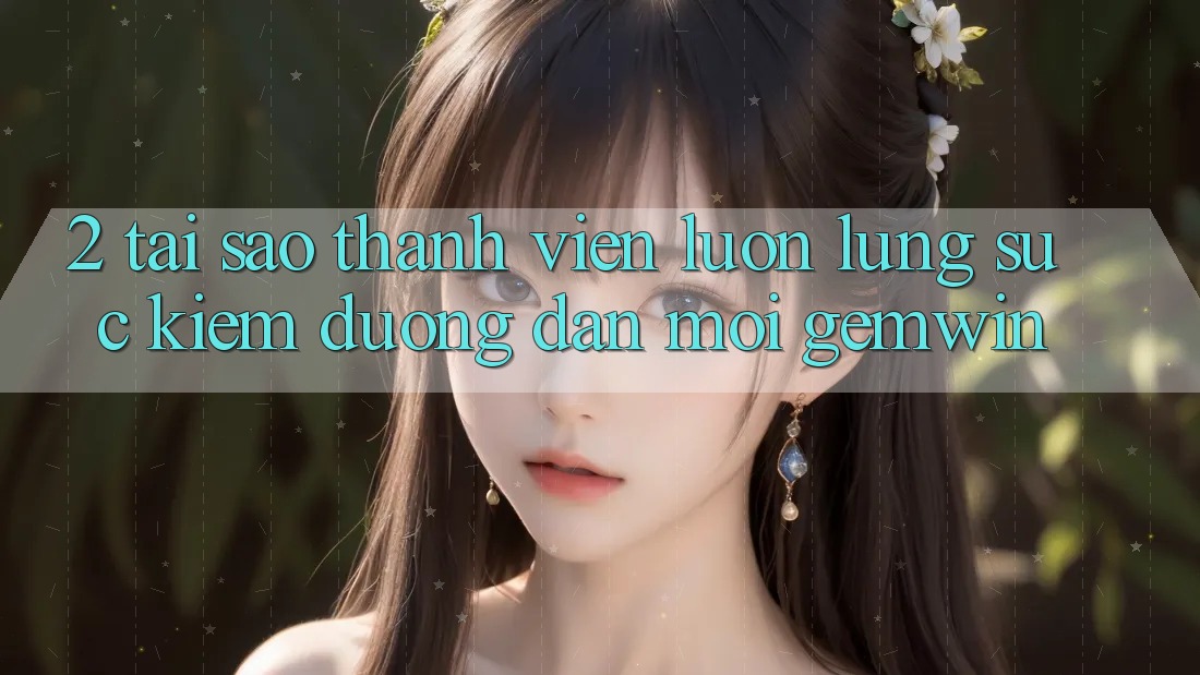 2. Tại sao thành viên luôn lùng sục kiếm “Đường dẫn Mới Gemwin”?