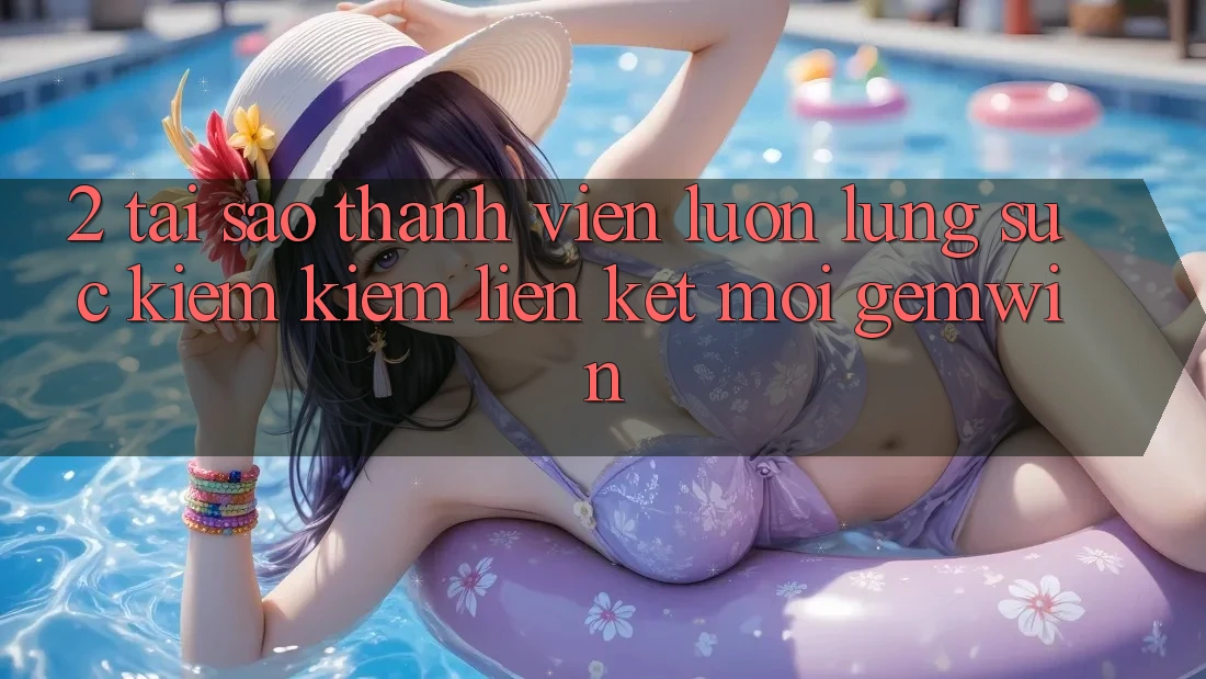 2. Tại sao thành viên luôn lùng sục kiếm kiếm “Liên kết Mới Gemwin”?