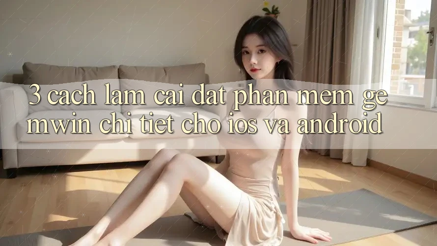 3. Cách làm cài đặt Phần mềm Gemwin chi tiết cho iOS và Android