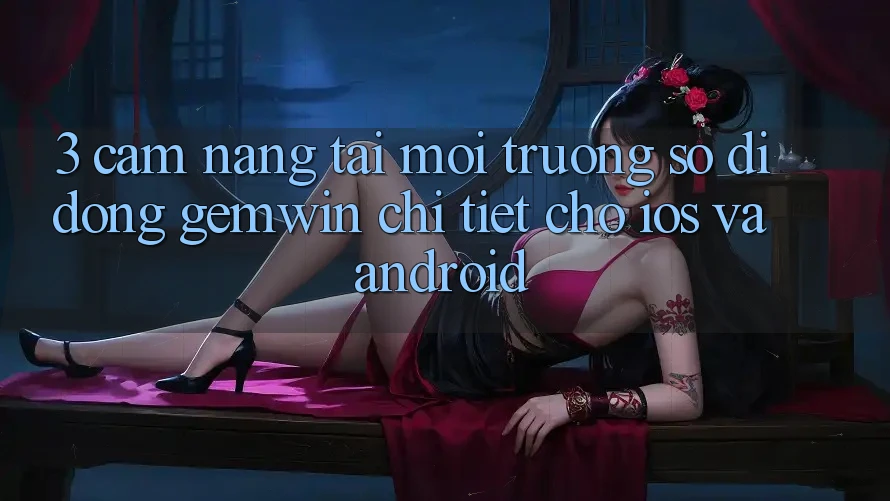 3. Cẩm nang tải Môi trường số di động Gemwin chi tiết cho iOS và Android 3. Cẩm nang tải Môi trường số di động Gemwin chi tiết cho iOS và Android