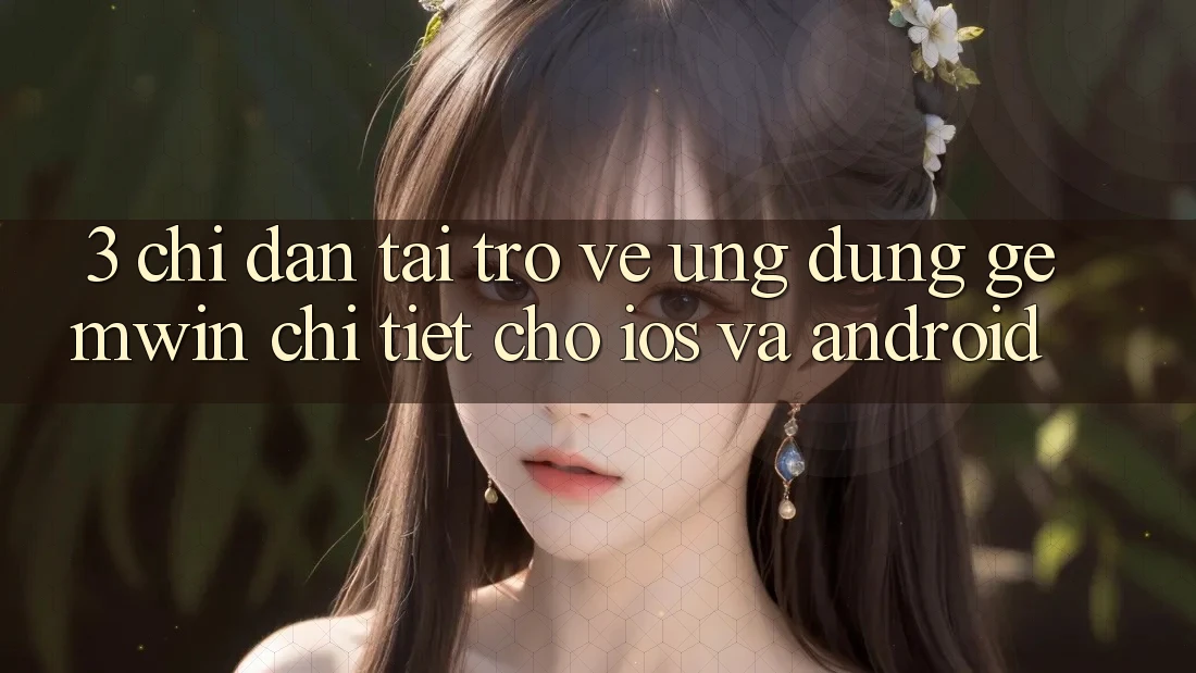 3. Chỉ dẫn tải trở về Ứng dụng Gemwin chi tiết cho iOS và Android