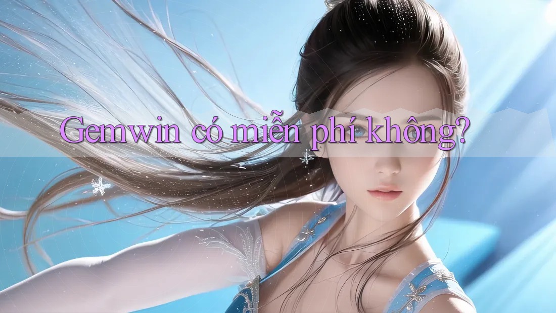 Gemwin có miễn phí không?